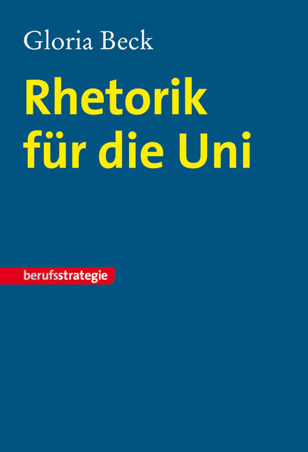 Rhetorik für die Uni - Gloria Beck