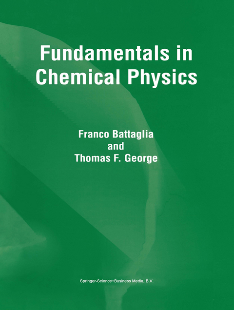 Fundamentals in Chemical Physics - F. Battaglia, T.F. George