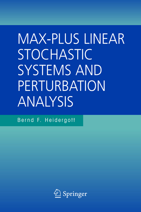 Max-Plus Linear Stochastic Systems and Perturbation Analysis - Bernd Heidergott