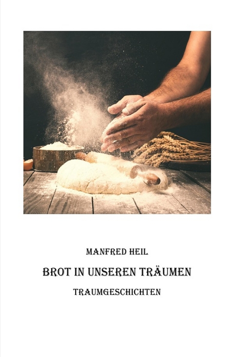 Traum(an)deutung / Brot in unseren Träumen - Manfred Heil