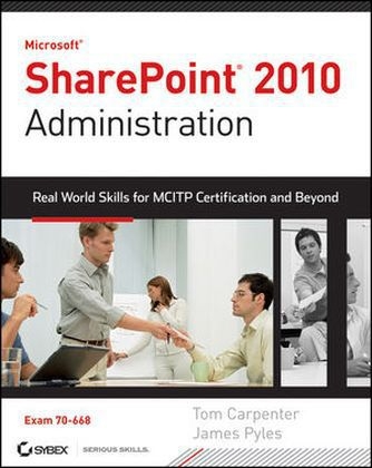 Microsoft SharePoint 2010 Administration - Tom Carpenter, James Pyles