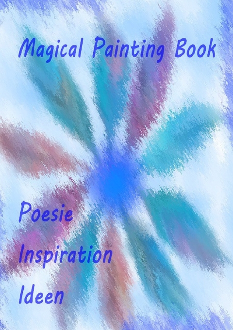 Magical Painting Book - Poesie - Inspiration - Ideen - Ursula Krause