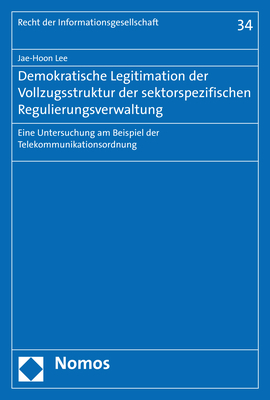 Demokratische Legitimation der Vollzugsstruktur der sektorspezifischen Regulierungsverwaltung - Jae-Hoon Lee