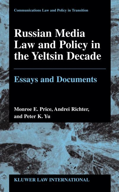 Russian Media Law and Policy in the Yeltsin Decade - Monroe E. Price, Andrei Richter, Peter K. Yu