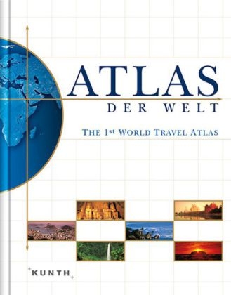 KUNTH Weltatlas, Atlas der Welt, The 1st world Travel Atlas