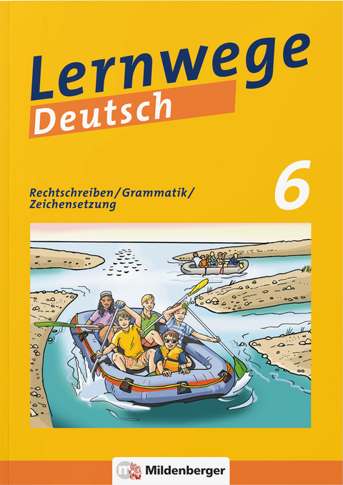 Lernwege Deutsch: Rechtschreiben / Grammatik / Zeichensetzung 6 - Bettina Brecht, Linda Fischinger, Fabian Grötsch, Bernd Kinzl, Anita Ruppert