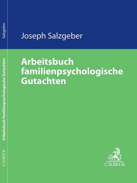 Arbeitsbuch familienpsychologische Gutachten - Joseph Salzgeber, Elke Bretz, Katharina Bublath