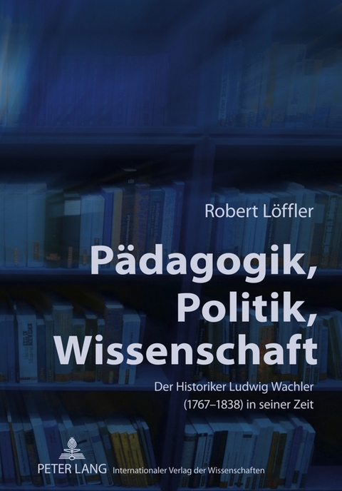 Pädagogik, Politik, Wissenschaft - Robert Löffler