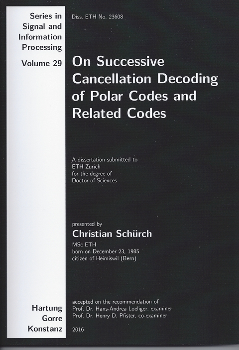 On Successive Cancellation Decoding of Polar Codes and Related Codes. - Christian Schürch