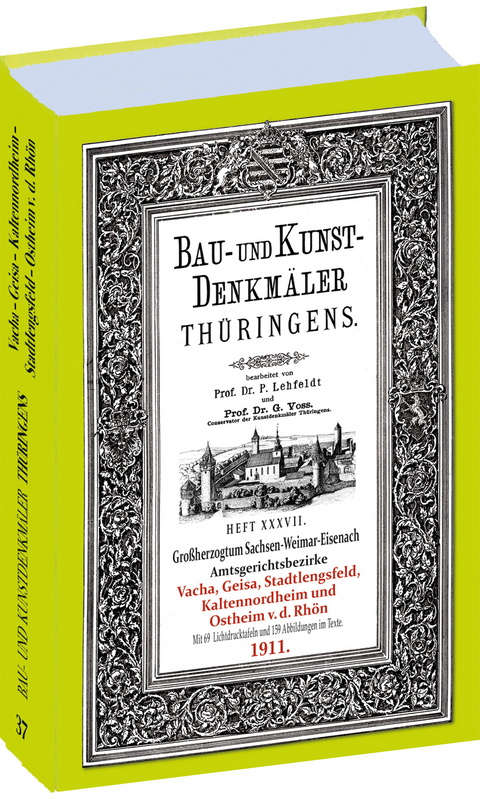 Ämter VACHA, GEISA, STADTLENGSFELD, KALTENNORDHEIM, OSTHEIM v.d. RHÖN 1911. Bau- und Kunstdenkmäler Thüringens. - Paul Lehfeldt, Georg Voss