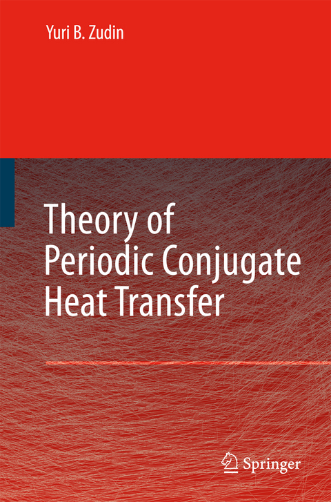 Theory of Periodic Conjugate Heat Transfer - Yuri B. Zudin