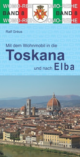 Mit dem Wohnmobil durch die Toskana und nach Elba - Ralf Gréus