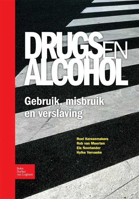 Drugs En Alcohol; Gebruik, Misbruik En Verslaving - R Kerssemakers, R Van Meerten, E a Noorlander, H Vervaeke