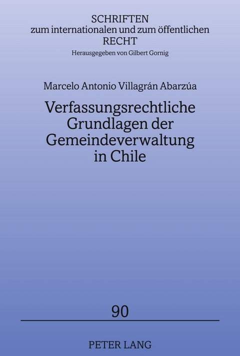 Verfassungsrechtliche Grundlagen der Gemeindeverwaltung in Chile - Marcelo Villagrán Abarzúa