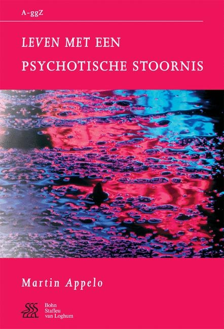 Leven Met Psychotische Stoornis - W a Sterk, S J Swaen, J Kragten, M T Appelo