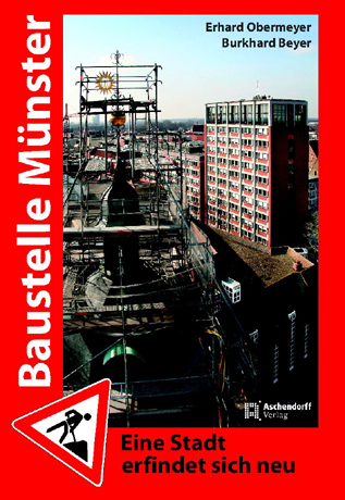 Baustelle Münster - Eine Stadt erfindet sich neu - Erhard Obermeyer