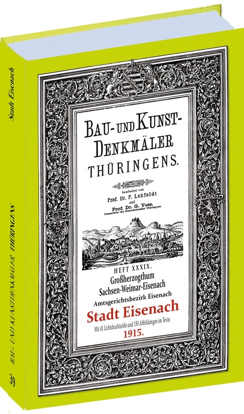 Die Stadt EISENACH 1915. Bau- und Kunstdenkmäler Thüringens. - Paul Lehfeldt, Georg Voss