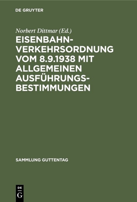 Eisenbahn-Verkehrsordnung vom 8.9.1938 mit Allgemeinen Ausführungsbestimmungen - 