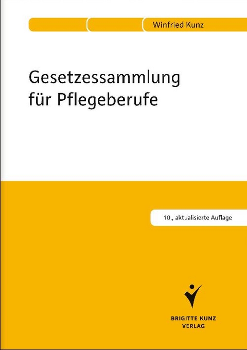 Gesetzessammlung für Pflegeberufe - Winfried Kunz