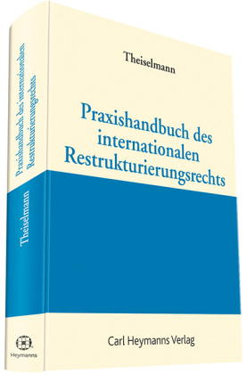 Praxishandbuch des internationalen Restrukturierungsrechts - 