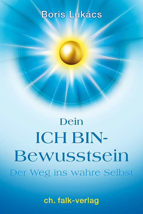 Dein ICH BIN-Bewusstsein - Boris Lukács