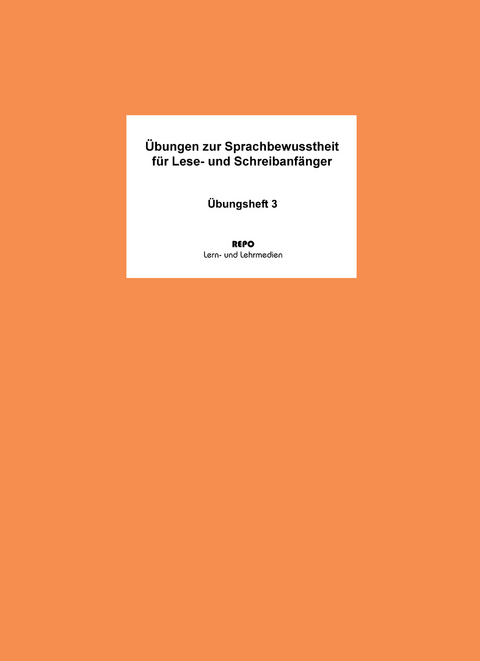 Übungen zur Sprachbewusstheit für Lese- und Sprachanfänger - Übungsheft 3 - Ralf Regendantz, Martin Pompe