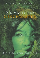 Die Magie der Geschwister - Tonia S. Kostrzewa