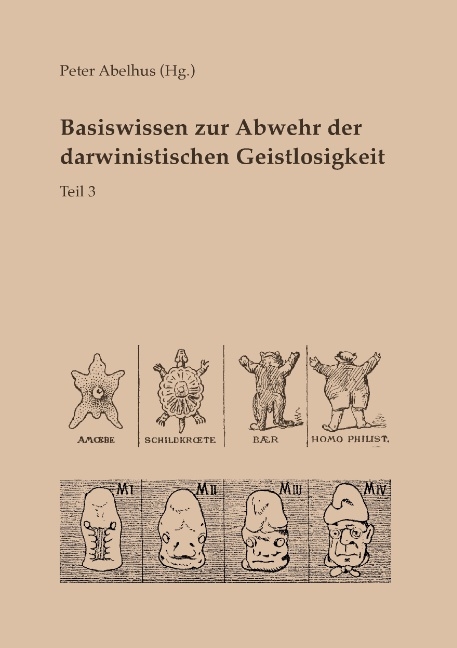 Basiswissen zur Abwehr der darwinistischen Geistlosigkeit Teil 3 - 