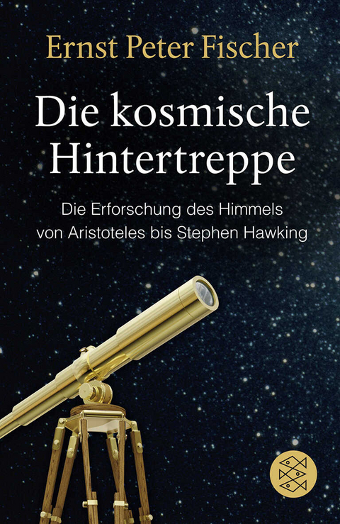 Die kosmische Hintertreppe - Ernst Peter Fischer