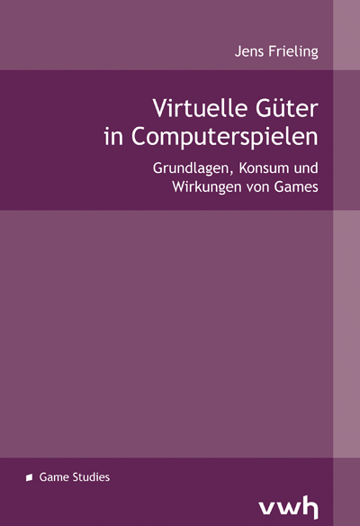 Virtuelle Güter in Computerspielen - Jens Frieling