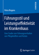 Führungsstil und Leistungseffektivität im Krankenhaus -  Petra Rixgens