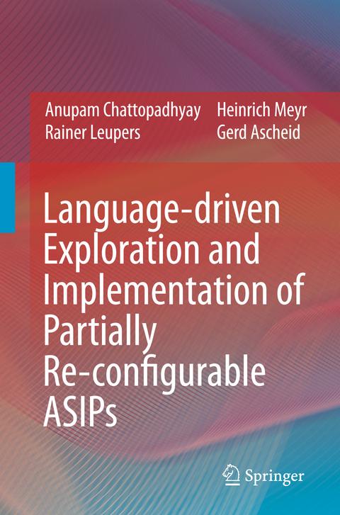 Language-driven Exploration and Implementation of Partially Re-configurable ASIPs - Anupam Chattopadhyay, Rainer Leupers, Heinrich Meyr, Gerd Ascheid