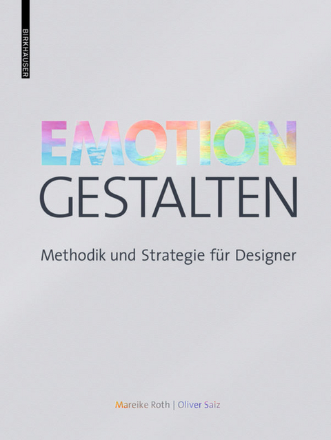 Emotion gestalten - Mareike Roth, Oliver Saiz