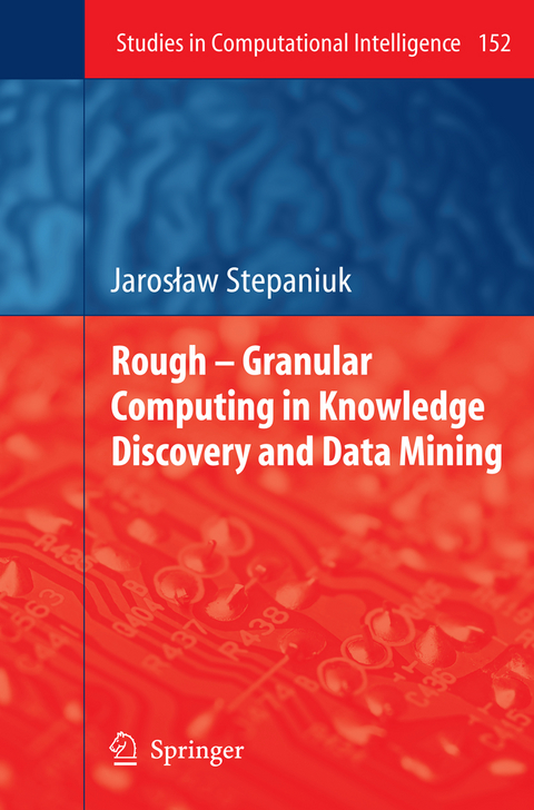 Rough – Granular Computing in Knowledge Discovery and Data Mining - J. Stepaniuk