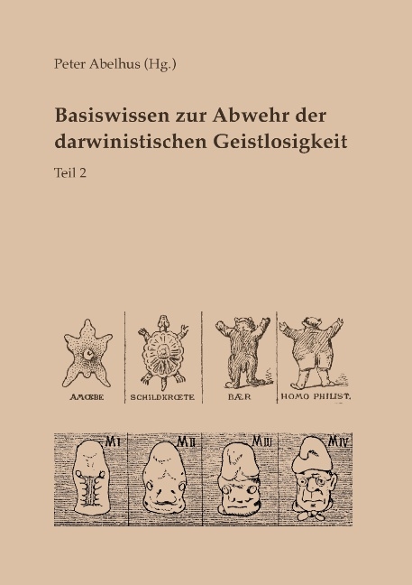 Basiswissen zur Abwehr der darwinistischen Geistlosigkeit Teil 2 - 