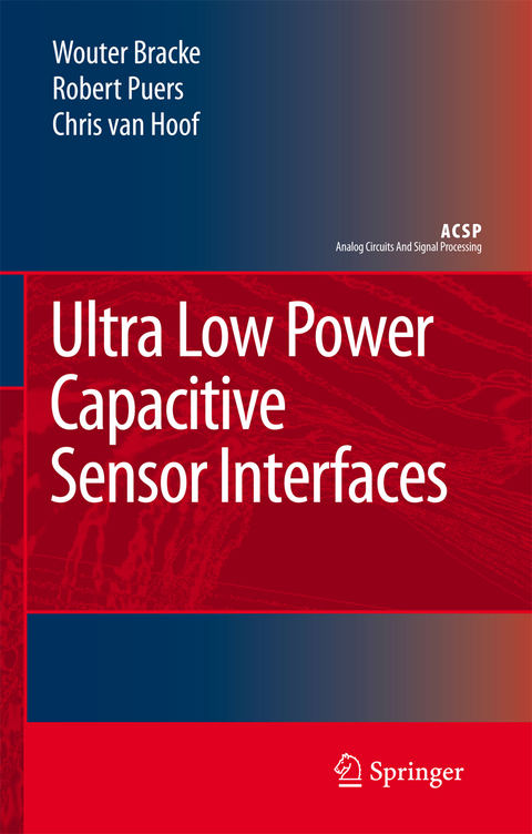 Ultra Low Power Capacitive Sensor Interfaces - Wouter Bracke, Robert Puers, Chris Van Hoof