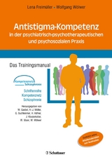 Antistigma-Kompetenz in der psychiatrisch-psychotherapeutischen und psychosozialen Praxis (Schriftenreihe Kompetenznetz Schizophrenie, Bd. ?) - Lena Freimüller, Wolfgang Wölwer