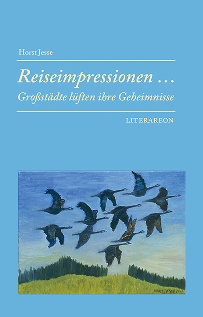 Reiseimpressionen … Großstädte lüften ihre Geheimnisse - Horst Jesse