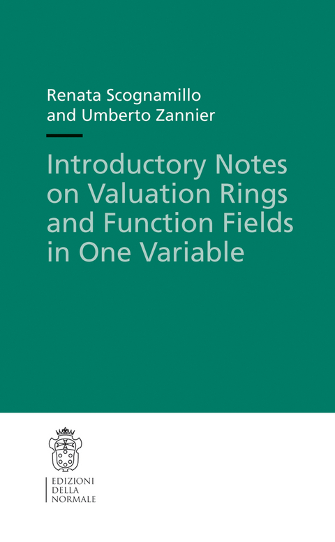 Introductory Notes on Valuation Rings and Function Fields in One Variable - Renata Scognamillo, Umberto Zannier