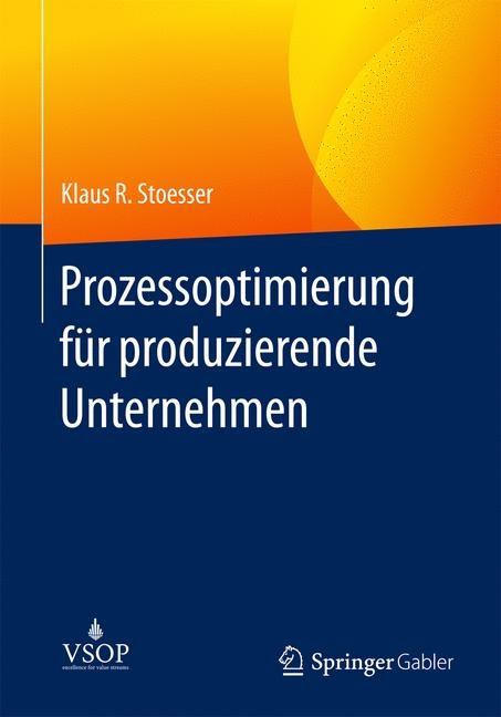 Prozessoptimierung für produzierende Unternehmen - Klaus R. Stoesser