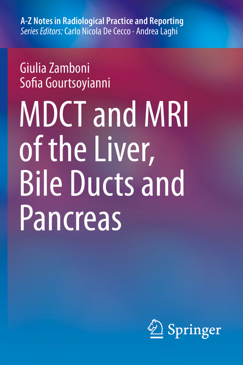 MDCT and MRI of the Liver, Bile Ducts and Pancreas - Giulia Zamboni, Sofia Gourtsoyianni