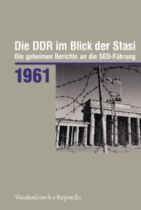 Die DDR im Blick der Stasi 1961