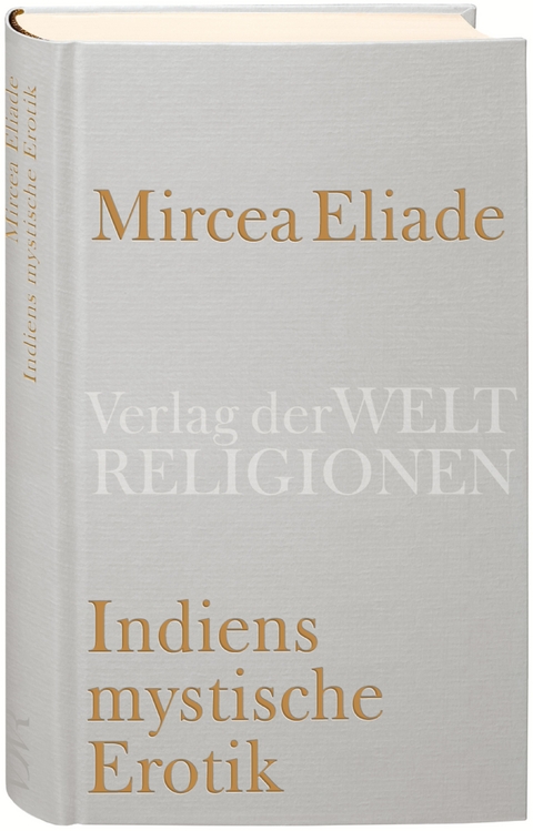 Indiens mystische Erotik - Mircea Eliade