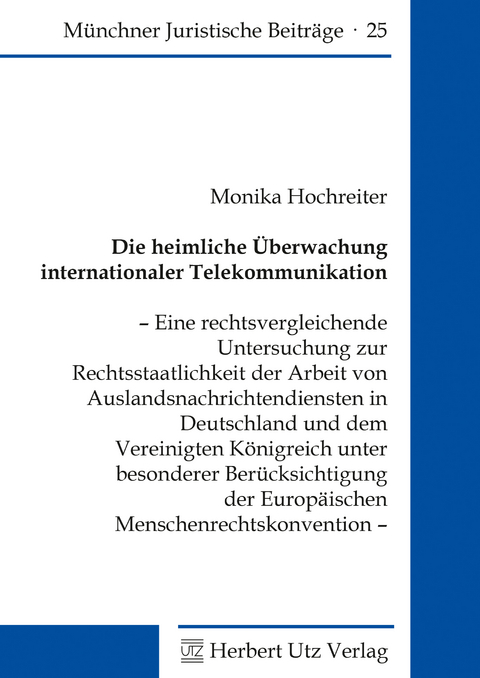 Die heimliche Überwachung internationaler Telekommunikation - Monika Hochreiter