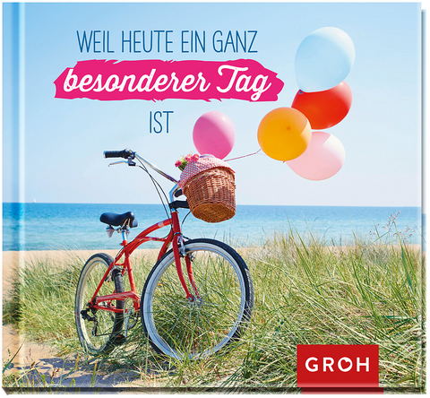 Weil heute ein ganz besonderer Tag ist - 