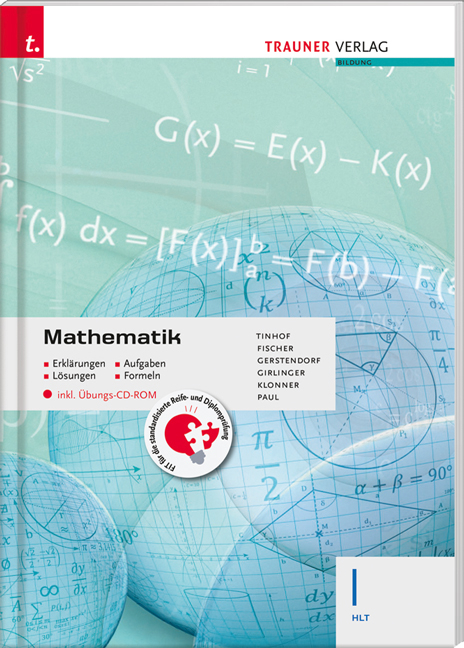 Mathematik I HLT inkl. digitalem Zusatzpaket - Erklärungen, Aufgaben, Lösungen, Formeln - Friedrich Tinhof, Wolfgang Fischer, Kathrin Gerstendorf, Helmut Girlinger, Theresia Klonner, Markus Paul