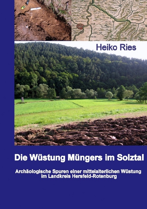 Die Wüstung Müngers im Solztal - Heiko Ries