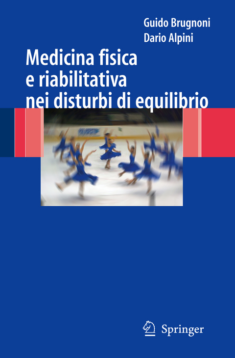 Medicina fisica e riabilitativa nei disturbi di equilibrio - Guido Brugnoni, Dario Alpini