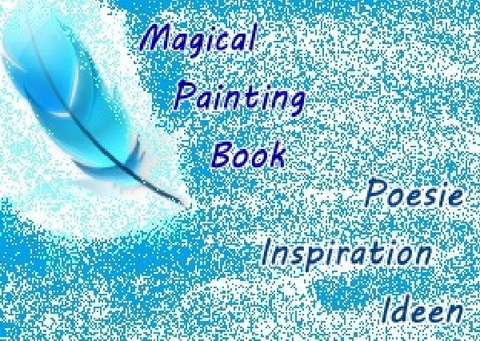 Magical Painting Book - Poesie - Inspiration - Ideen - Ursula Krause