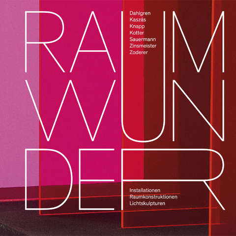 Raumwunder - Jacob Dahlgren, Tamás Kaszás, Manuel Knapp, Hans Kotter, Annette Sauermann, Annett Zinsmeister, Beat Zoderer